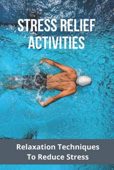 Paperback Stress Relief Activities: Relaxation Techniques To Reduce Stress: Genexa Stress Relief Book