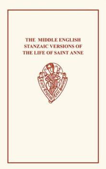 Paperback The Middle English Stanzaic Versions of the Life of St Anne Book