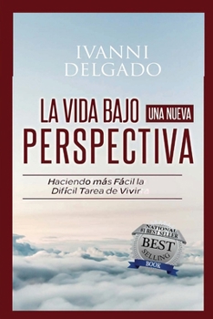 Paperback La Vida Bajo Una Nueva Perspectiva: Haciendo mas facil la dificil tarea de vivir [Spanish] Book