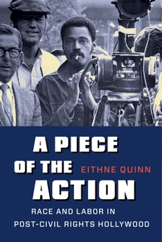 Paperback A Piece of the Action: Race and Labor in Post-Civil Rights Hollywood Book