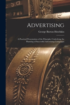 Paperback Advertising: A Practical Presentation of the Principles Underlying the Planning of Successful Advertising Campaigns Book