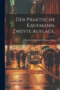 Der praktische Kaufmann. Zweyte Auflage.
