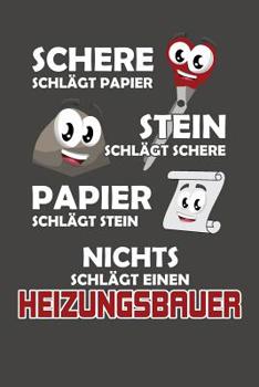 Paperback Schere Schlägt Papier - Stein schlägt Schere - Papier schlägt Stein - Nichts schlägt einen Heizungsbauer: Praktischer Wochenplaner für ein ganzes Jahr [German] Book