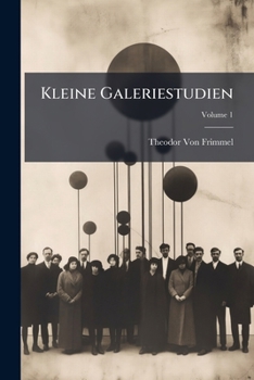 Kleine Galeriestudien, Volume 1