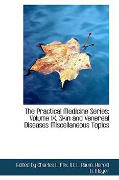 Paperback The Practical Medicine Series: Volume IX, Skin and Venereal Diseases Miscellaneous Topics Book