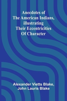 Paperback Anecdotes of the American Indians, illustrating their eccentricities of character Book