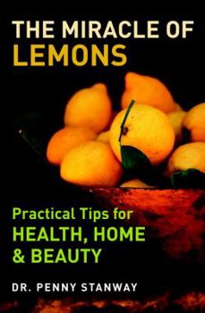 Paperback The Miracle of Lemons: Practical Tips for Health, Home & Beauty Book