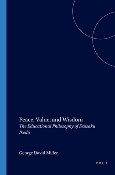 Paperback Peace, Value, and Wisdom: The Educational Philosophy of Daisaku Ikeda Book