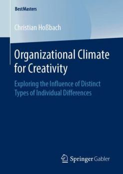 Paperback Organizational Climate for Creativity: Exploring the Influence of Distinct Types of Individual Differences Book