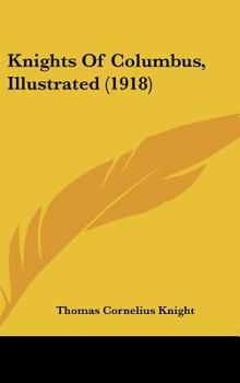 Hardcover Knights Of Columbus, Illustrated (1918) Book