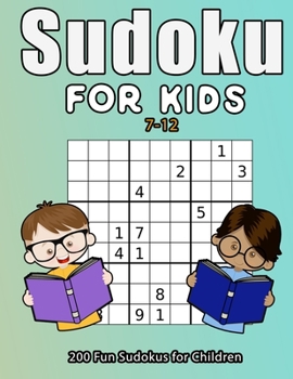 Paperback Sudoku For Kids 7-12: 200 Fun Sudokus For Children Ages 7-12 - Includes Solutions Book