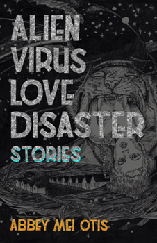 Paperback Alien Virus Love Disaster: Stories Book