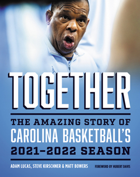Hardcover Together: The Amazing Story of Carolina Basketball's 2021-2022 Season Book