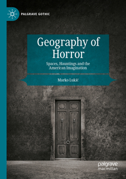 Paperback Geography of Horror: Spaces, Hauntings and the American Imagination Book