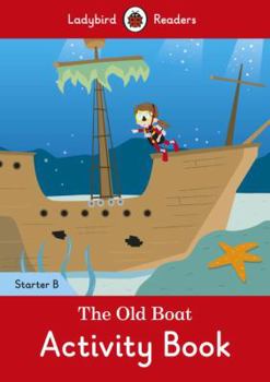 Paperback The Old Boat activity book - Ladybird Readers Starter Level B Book