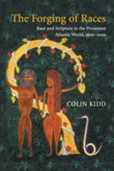 Paperback The Forging of Races: Race and Scripture in the Protestant Atlantic World, 1600-2000 Book