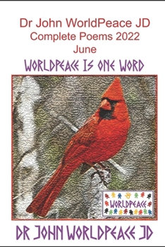 Paperback Dr John WorldPeace JD Complete Poems 2022 June: WorldPeace Poems Book