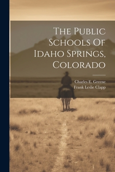 Paperback The Public Schools Of Idaho Springs, Colorado Book