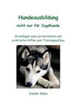 Paperback Hundeausbildung nicht nur für Jagdhunde: Grundlagen zum Lernverhalten und praktische Hilfen zum Trainingsaufbau [German] Book