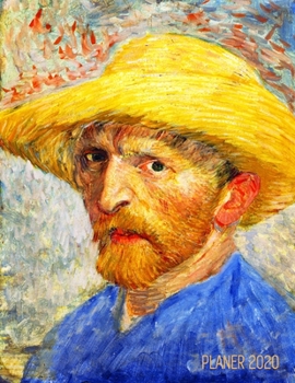 Van Gogh Planer 2020: Selbstbildnis Wochenplaner 2020 Monatsplaner 12 Monate Organizer Post-Impressionismus Einfacher �berblick �ber die Terminpl�ne Agenda mit Raum f�r Notizen Niederl�ndischer Maler