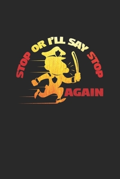 Paperback Stop or I'll say stop again: 6x9 Police - grid - squared paper - notebook - notes Book