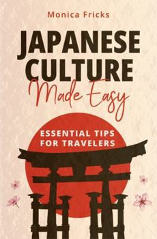 Paperback Japanese Culture Made Easy: Essential Tips for Travelers Book