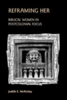 Paperback Reframing Her: Biblical Women in Postcolonial Focus Book