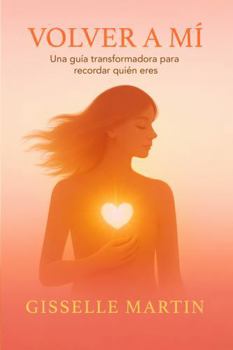 Paperback Volver A Mí: Una guía transformadora para recordar quién eres (Spanish Edition) [Spanish] Book