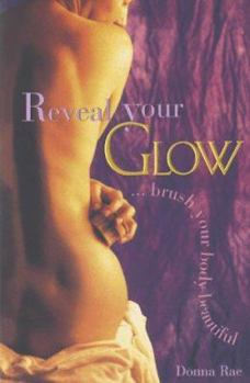 Paperback Reveal Your Glow--Brush Your Body Beautiful Book
