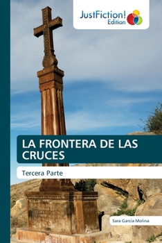 LA FRONTERA DE LAS CRUCES: Tercera Parte