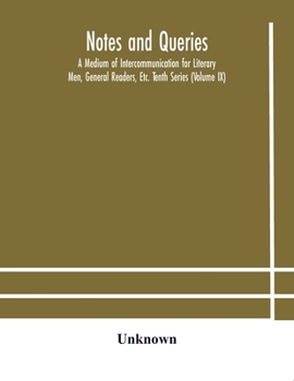 Paperback Notes And Queries; A Medium Of Intercommunication For Literary Men, General Readers, Etc. Tenth Series (Volume Ix) Book
