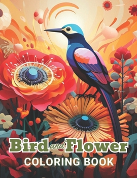 Paperback Bird and Flower Coloring Book for Adult: Beautiful and High-Quality Design To Relax and Enjoy Book