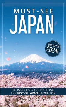 Paperback Must-See Japan: The complete insider's guide to seeing the best of Japan in one trip Book