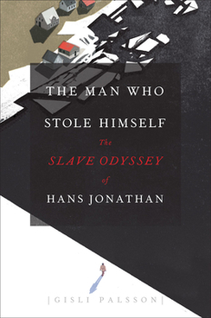 Hardcover The Man Who Stole Himself: The Slave Odyssey of Hans Jonathan Book
