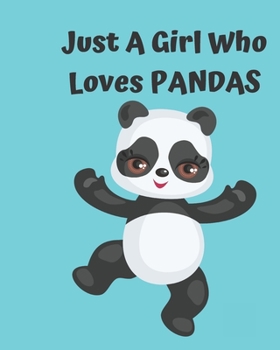 Just A Girl Who Loves Pandas: Pretty Notebook Journal Blank Lined, Cute Pandas for Girls, Perfectly Suited Taking Notes in Class, Funny Pandas Gifts For Girls - 110 Pages