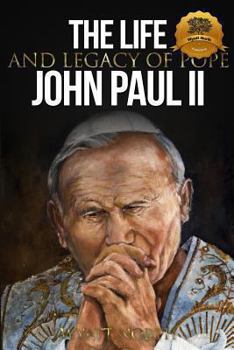 Paperback The Life and Legacy of Pope John Paul II Book