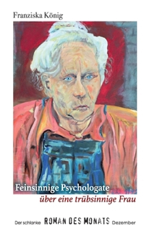 Feinsinnige Psychologate über eine trübsinnige Dame: Der schlanke Roman des Monats Dezember (German Edition)