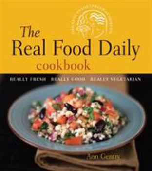 Paperback The Real Food Daily Cookbook: Really Fresh, Really Good, Really Vegetarian Book