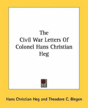 Paperback The Civil War Letters Of Colonel Hans Christian Heg Book