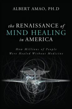 Paperback The Renaissance of Mind Healing in America: How Millions of People Were Healed Without Medicine Book
