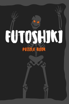 Paperback Futoshiki Puzzle Book: 100 Easy level Puzzles (Skeleton Haloween Edition) Book