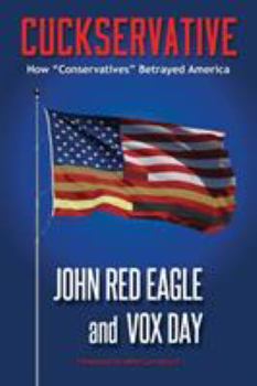 Paperback Cuckservative: How "Conservatives" Betrayed America Book