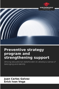 Preventive strategy program and strengthening support: Among educational stakeholders to develop a sense of belonging and identity