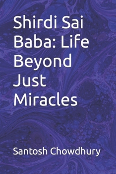 Paperback Shirdi Sai Baba: Life Beyond Just Miracles Book