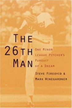 The 26th Man: One Minor League Pitcher's Pursuit of a Dream