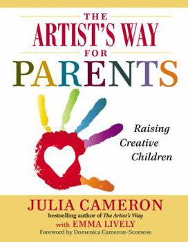 Hardcover The Artist's Way for Parents: Raising Creative Children Book