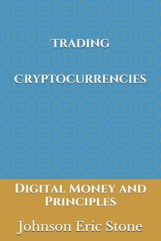 Paperback Trading Cryptocurrencies: Digital Money and Principles Book