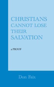 Paperback Christians Cannot Lose Their Salvation: A Proof Book