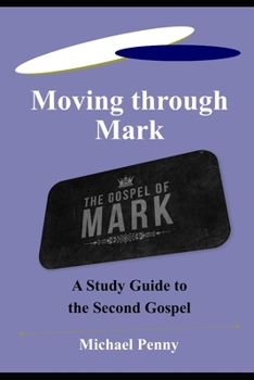 Paperback Moving through Mark: A Study Guide to the Second Gospel Book