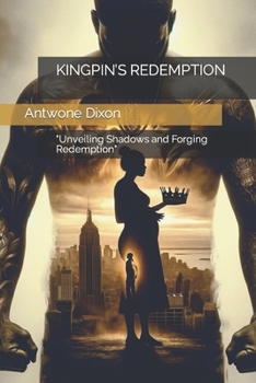 KINGPIN’S REDEMPTION: "Unveiling Shadows and Forging Redemption" ("The Kingpin's Redemption") B0CN4Y2J17 Book Cover